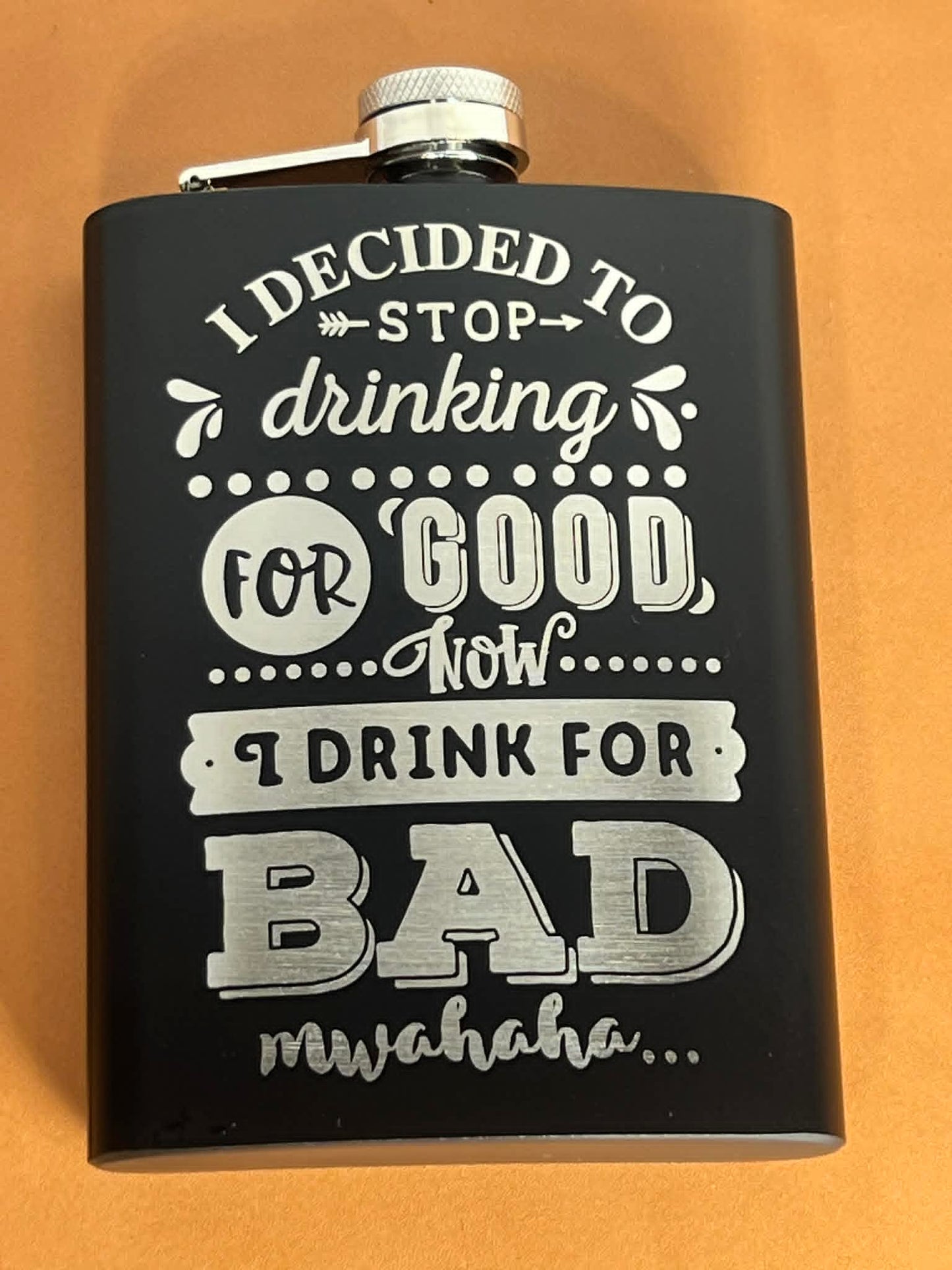I've Stopped Drinking for Good! Now I Drink for Bad Engraved 8 oz Stainless Steel Flask